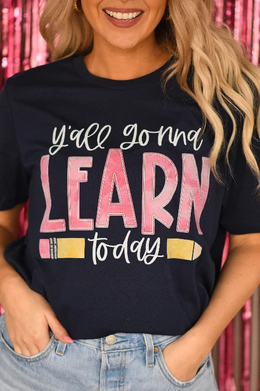 y-all-gonna-learn-today-tee